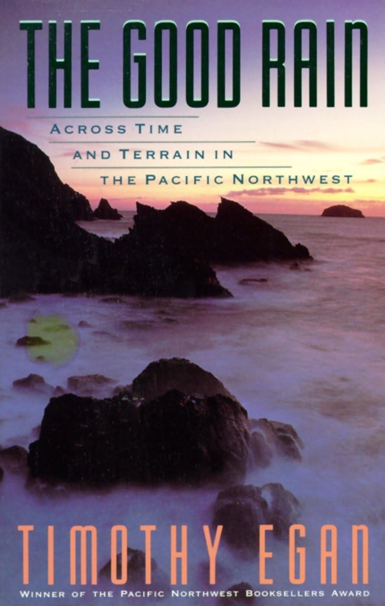 The Good Rain: Across Time and Terrain in the Pacific Northwest (Vintage Departures)