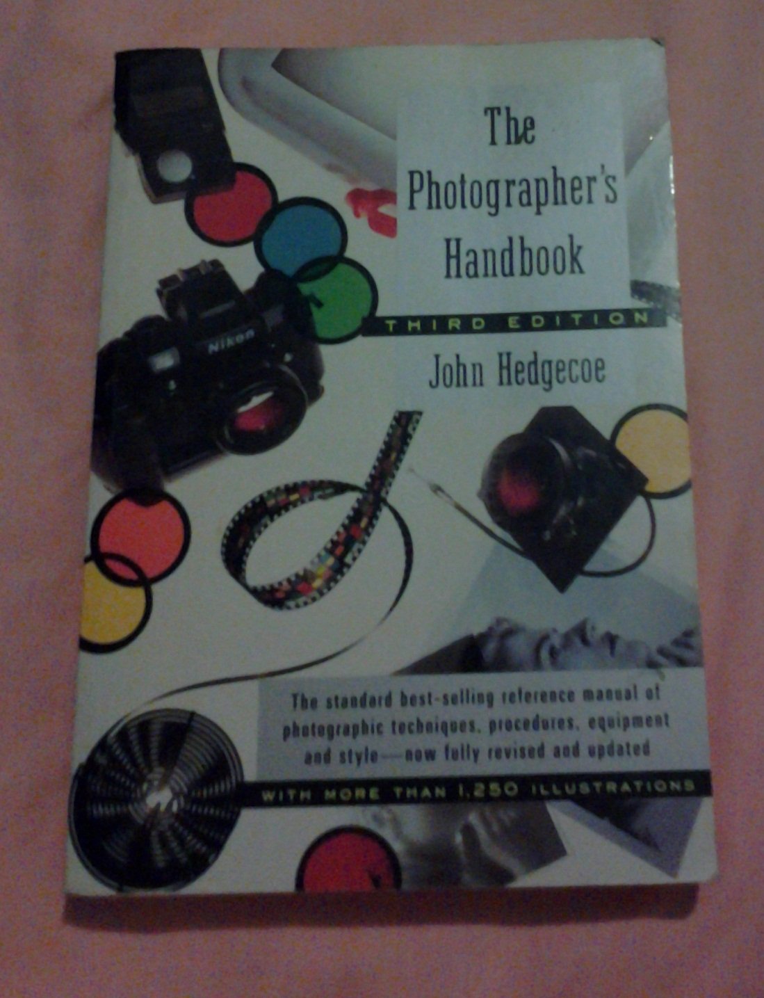 The Photographer's Handbook (Third Edition, Revised)