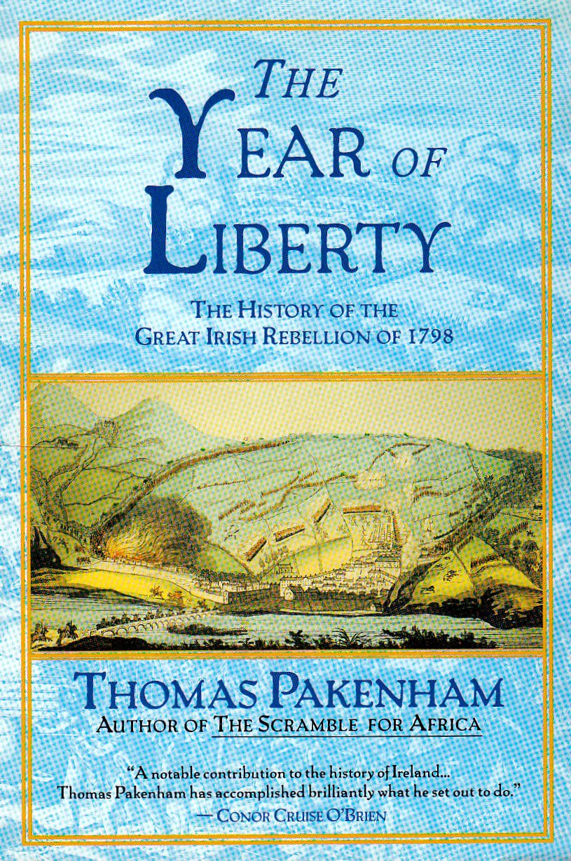 The Year of Liberty: The History of the Great Irish Rebellion of 1798
