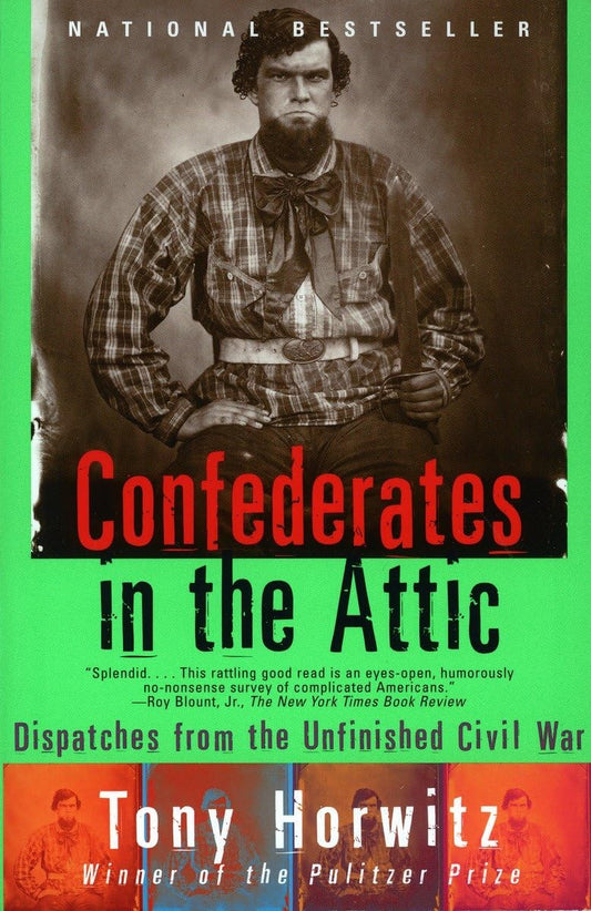 Confederates in the Attic: Dispatches from the Unfinished Civil War - 7153