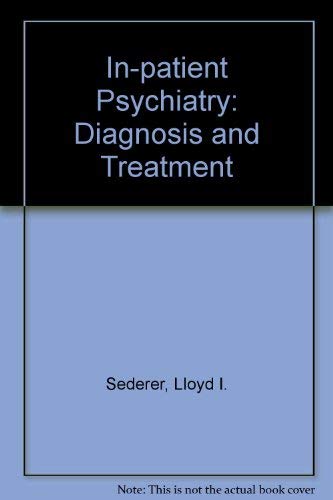 Inpatient Psychiatry: Diagnosis and Treatment (1st Edition)