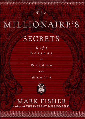 The Millionaire's Secrets: Life Lessons in Wisdom and Wealth