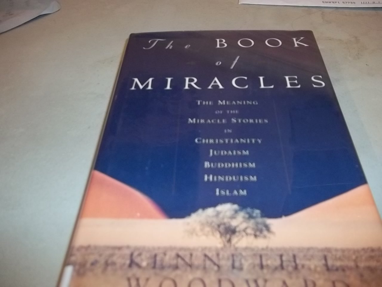 The Book of Miracles: The Meaning of the Miracle Stories in Christianity, Judaism, Buddhism, Hinduism, Islam