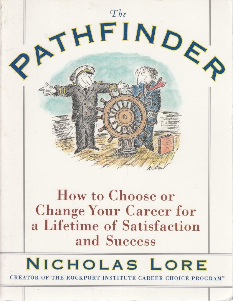 The Pathfinder: How to Choose or Change Your Career for a Lifetime of Satisfaction and Success