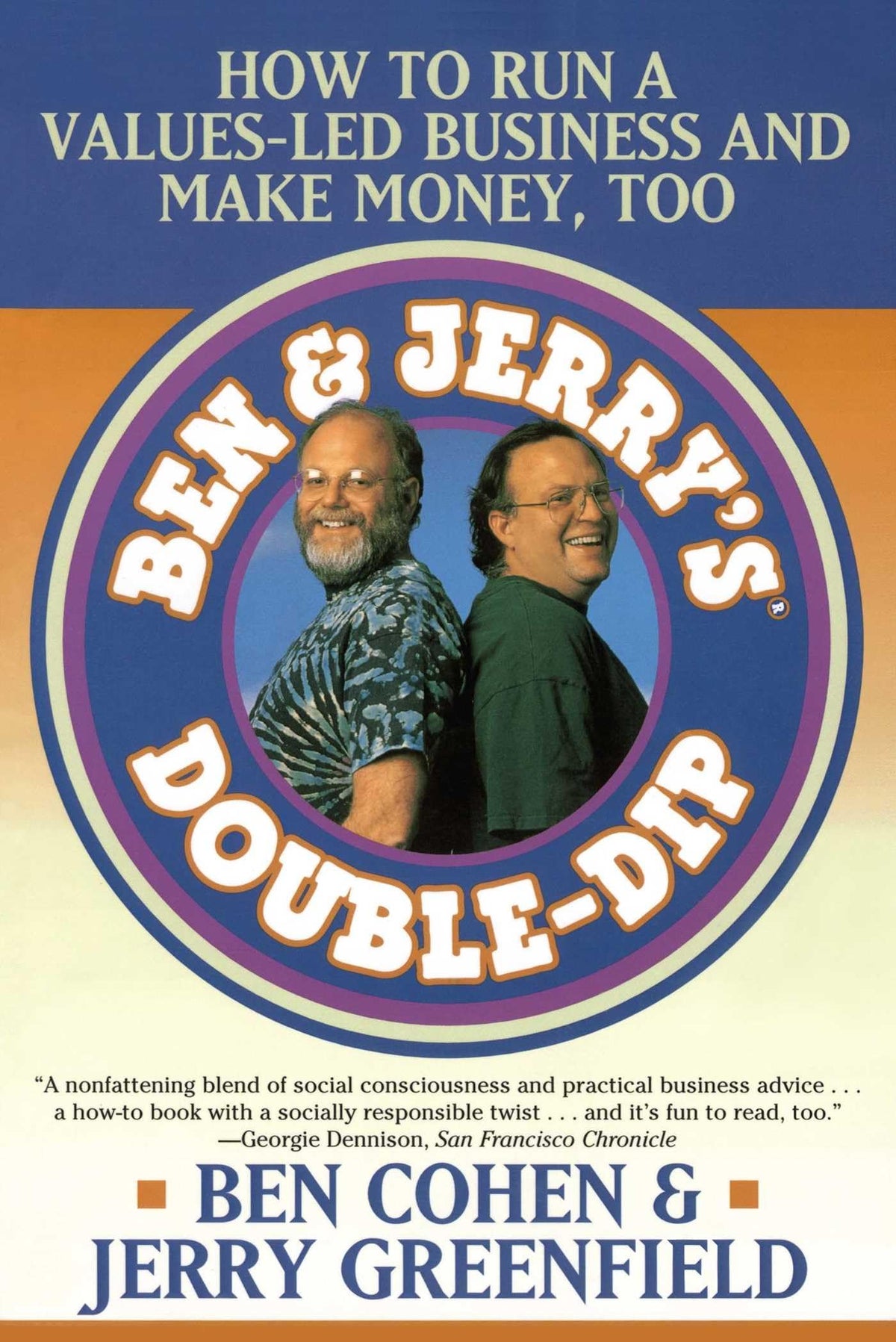 Ben & Jerry's Double-Dip: How to Run a Values-Led Business and Make Money, Too