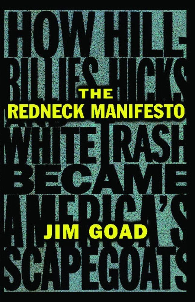 The Redneck Manifesto: How Hillbillies, Hicks, and White Trash Became America's Scapegoats - 6518