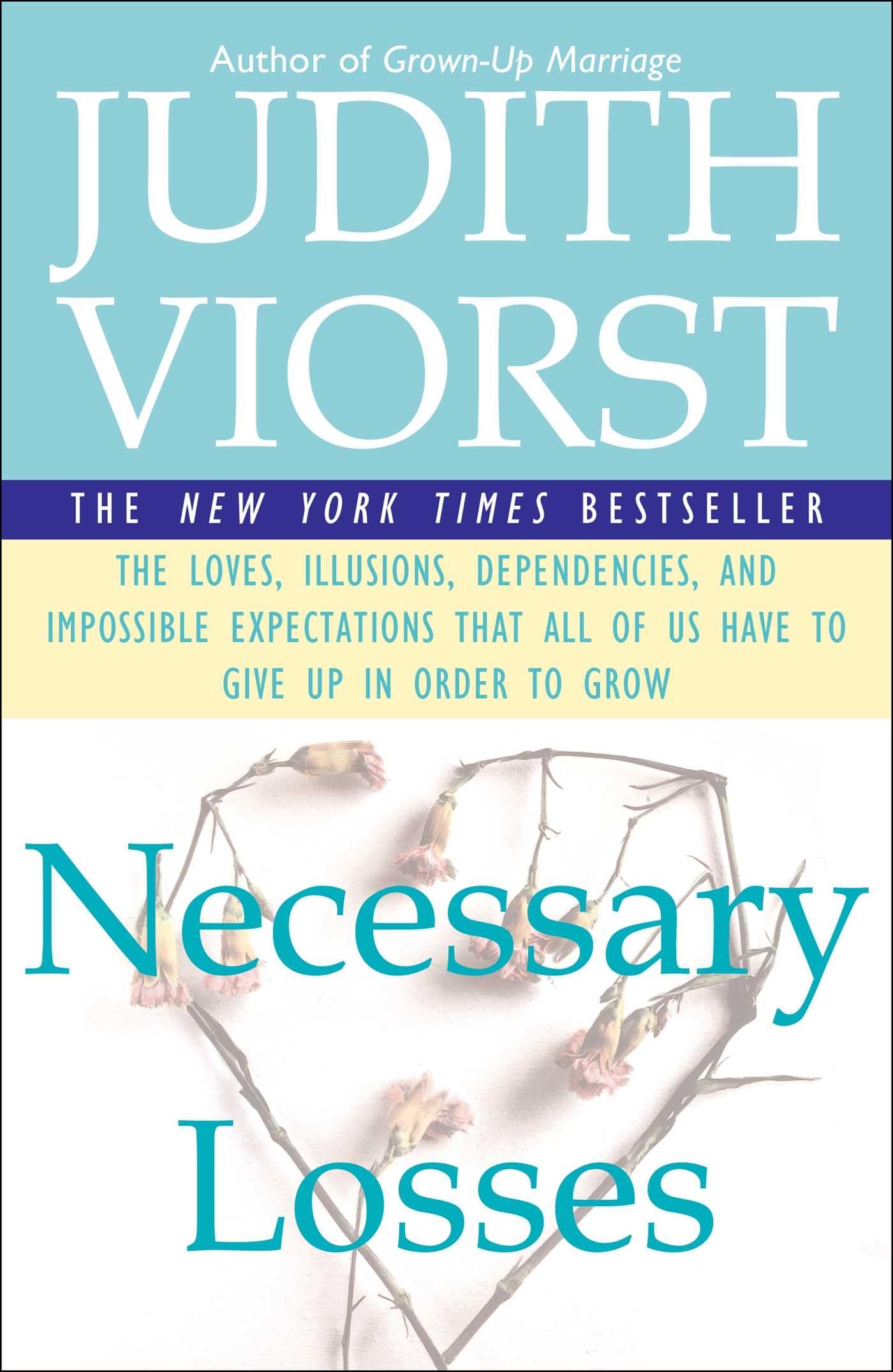 Necessary Losses: The Loves, Illusions, Dependencies, and Impossible Expectations That All of Us Have to Give Up in Order to Grow - 3160