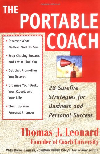 The Portable Coach: 28 Sure Fire Strategies For Business And Personal Success