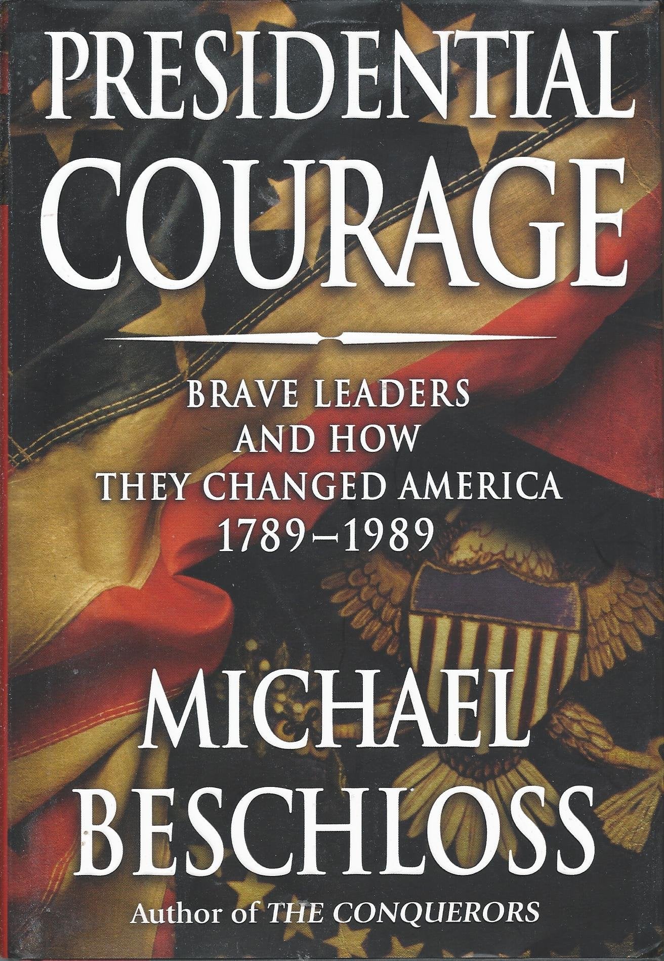 Presidential Courage: Brave Leaders and How They Changed America 1789-1989 - 9045