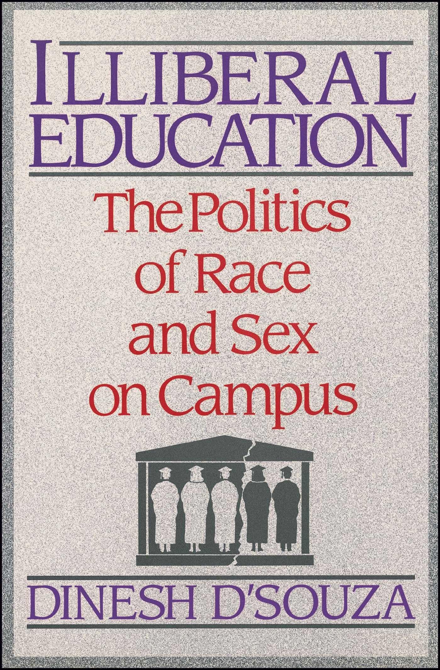 Illiberal Education: The Politics of Race and Sex on Campus - 6764