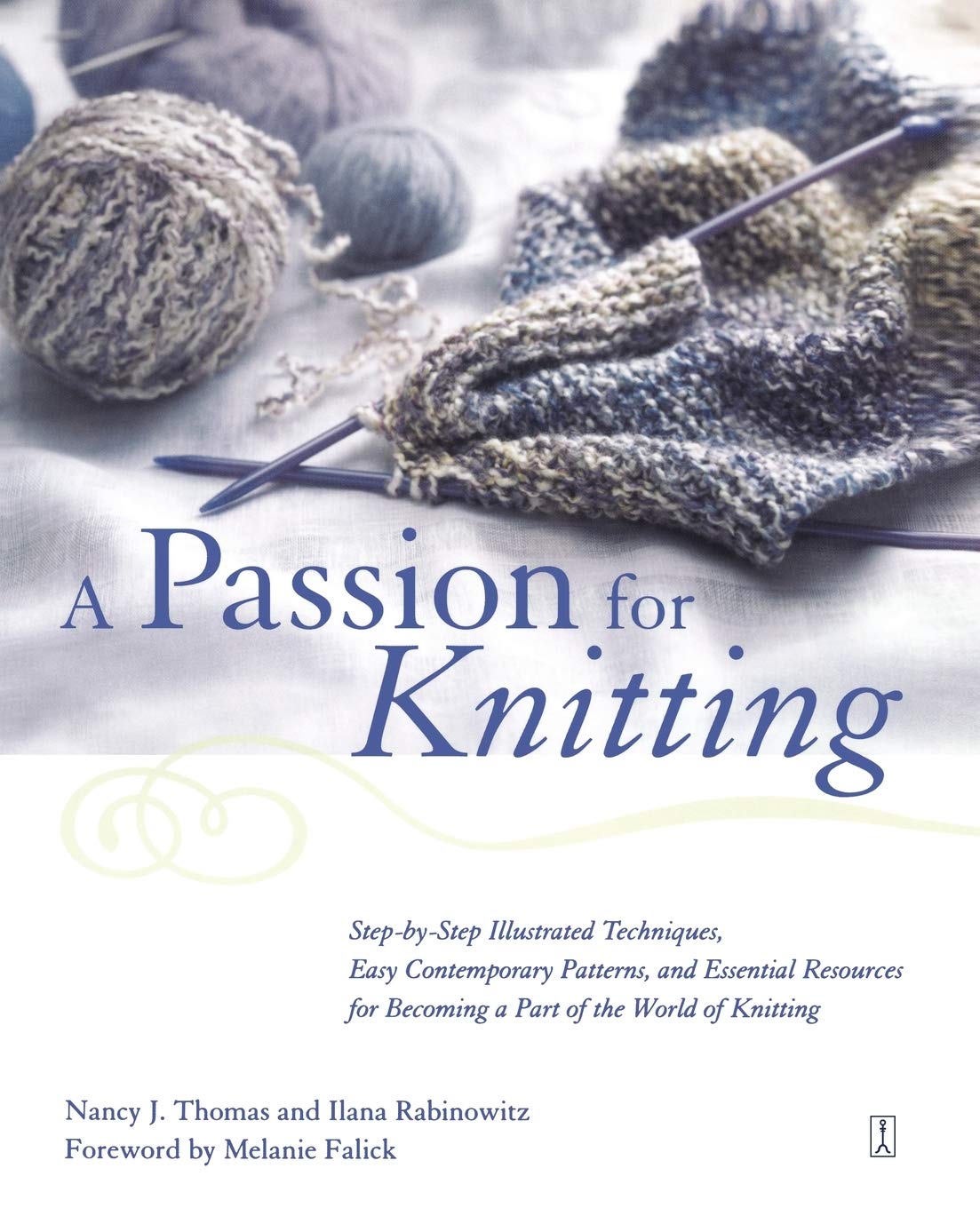 A Passion for Knitting : Step-by-Step Illustrated Techniques, Easy Contemporary Patterns, and Essential Resources for Becoming Part of the World of Knitting - 6695