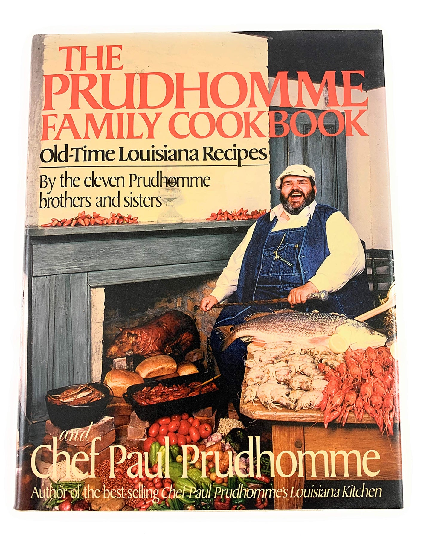 The Prudhomme Family Cookbook: Old-Time Louisiana Recipes by the Eleven Prudhomme Brothers and Sisters and Chef Paul Prudhomme - 2252