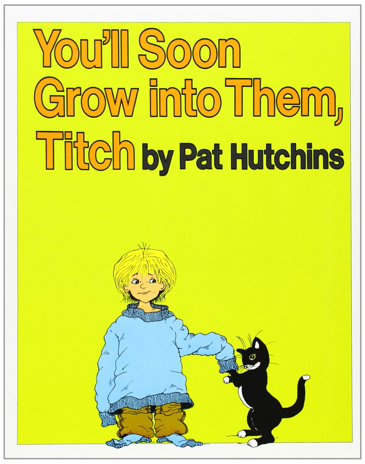 You'll Soon Grow into Them, Titch: A Picture Book About Hand-Me-Downs and Siblings for Kids (Ages 4-8)