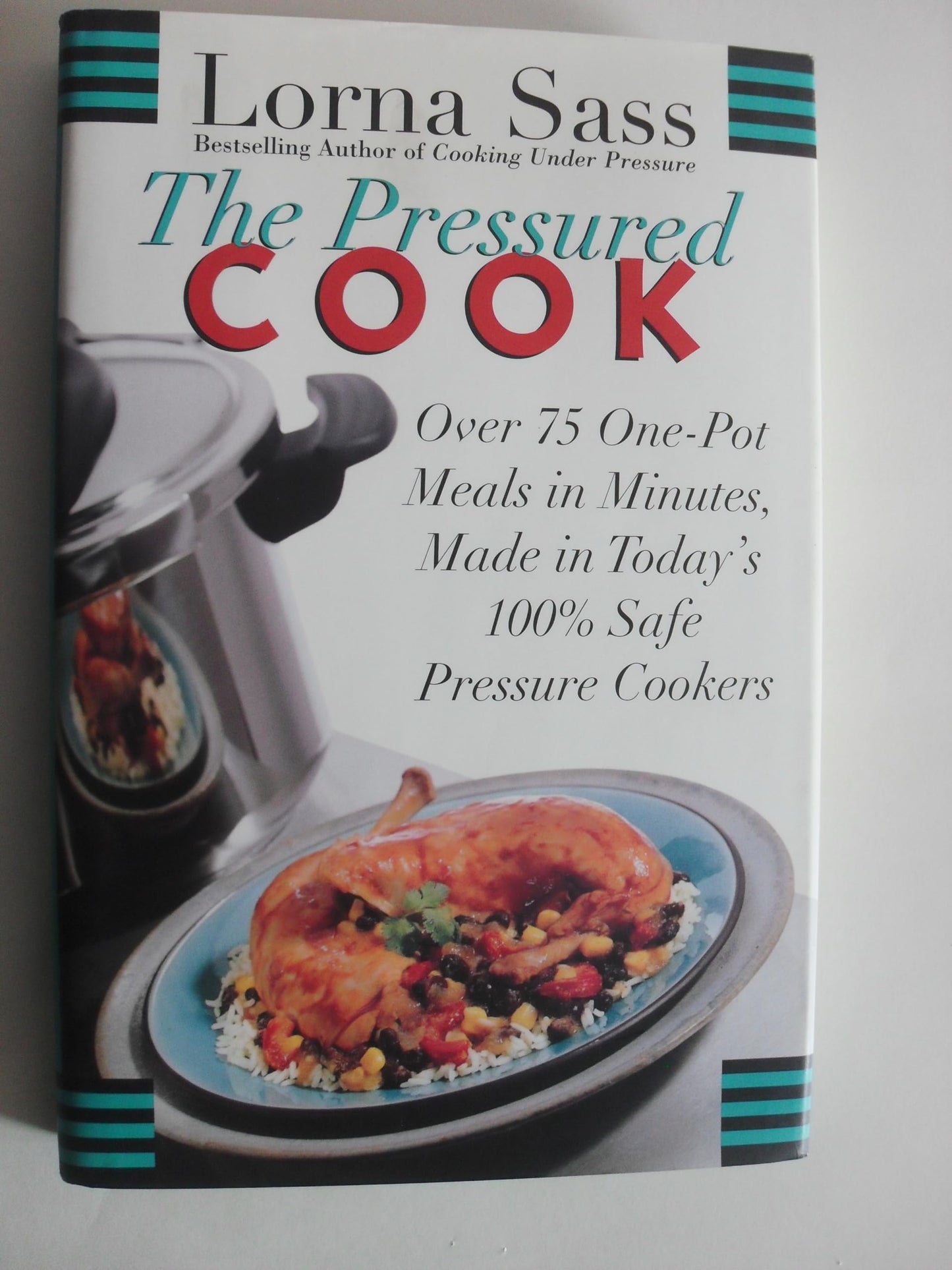 The Pressured Cook: Over 75 One-Pot Meals In Minutes, Made In Today's 100% Safe Pressure Cookers - 2691
