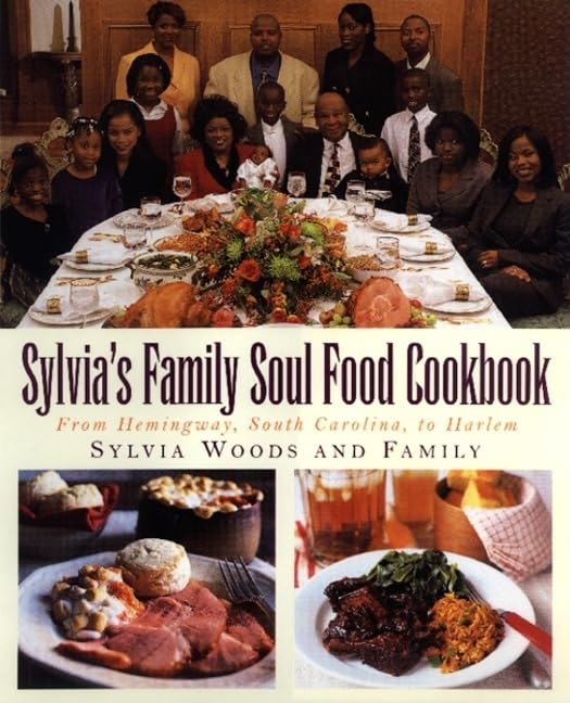 Sylvia's Family Soul Food Cookbook: From Hemingway, South Carolina, To Harlem – 125+ Classic Recipes Including Hearty Stews, Collard Greens, Macaroni and Cheese, and Pound Cakes