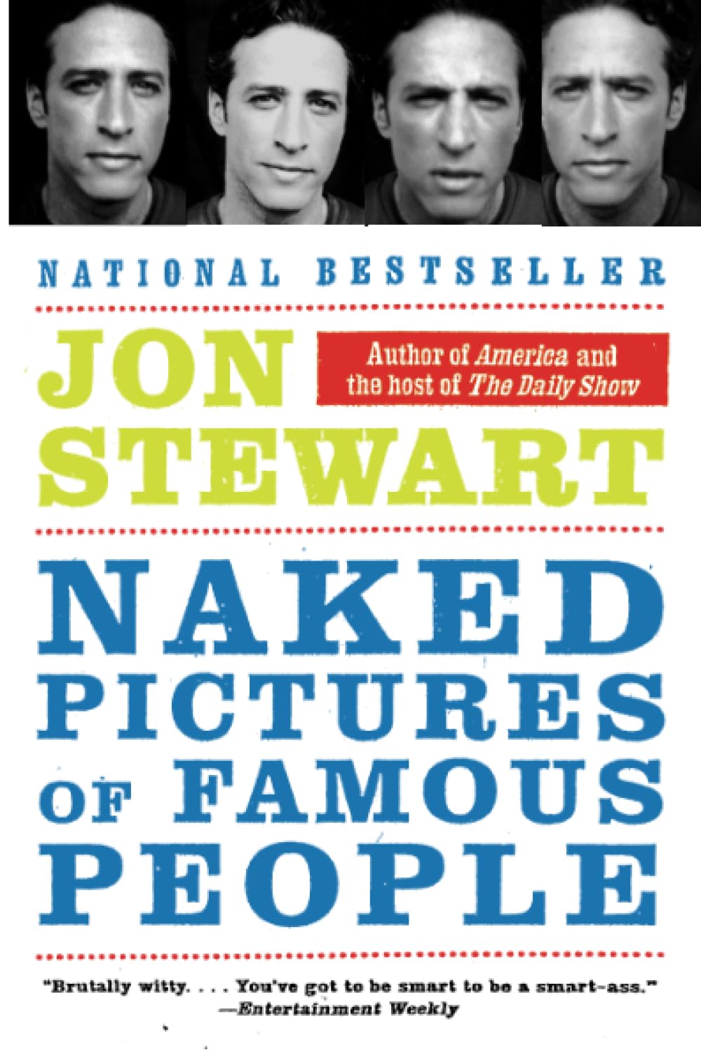 Naked Pictures of Famous People: Jon Stewart's Hilarious Essays on Politics, Religion, Celebrity, and the Absurd