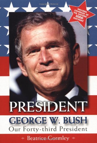 President George W. Bush : Our Forty-Third President