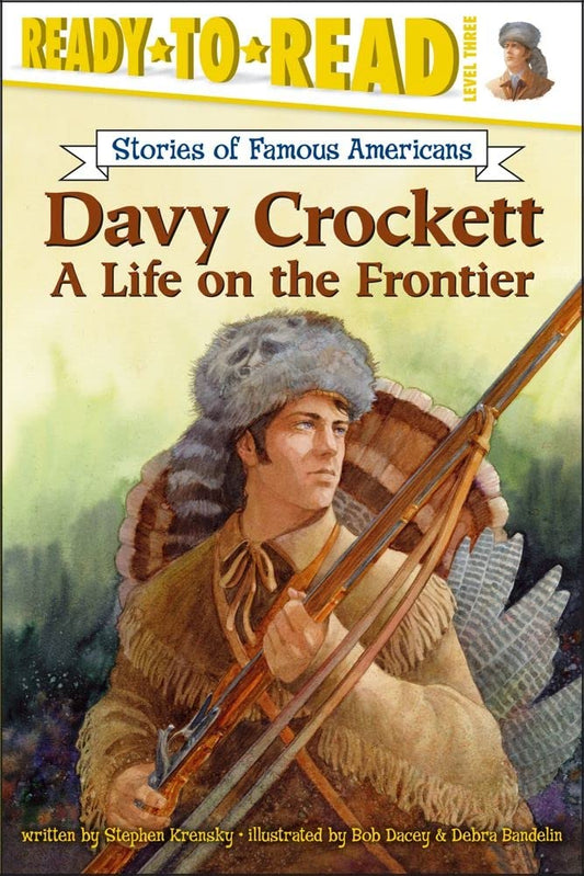 Davy Crockett: A Life on the Frontier (Ready-to-Read Level 3) (Ready-to-Read Stories of Famous Americans) - 8771