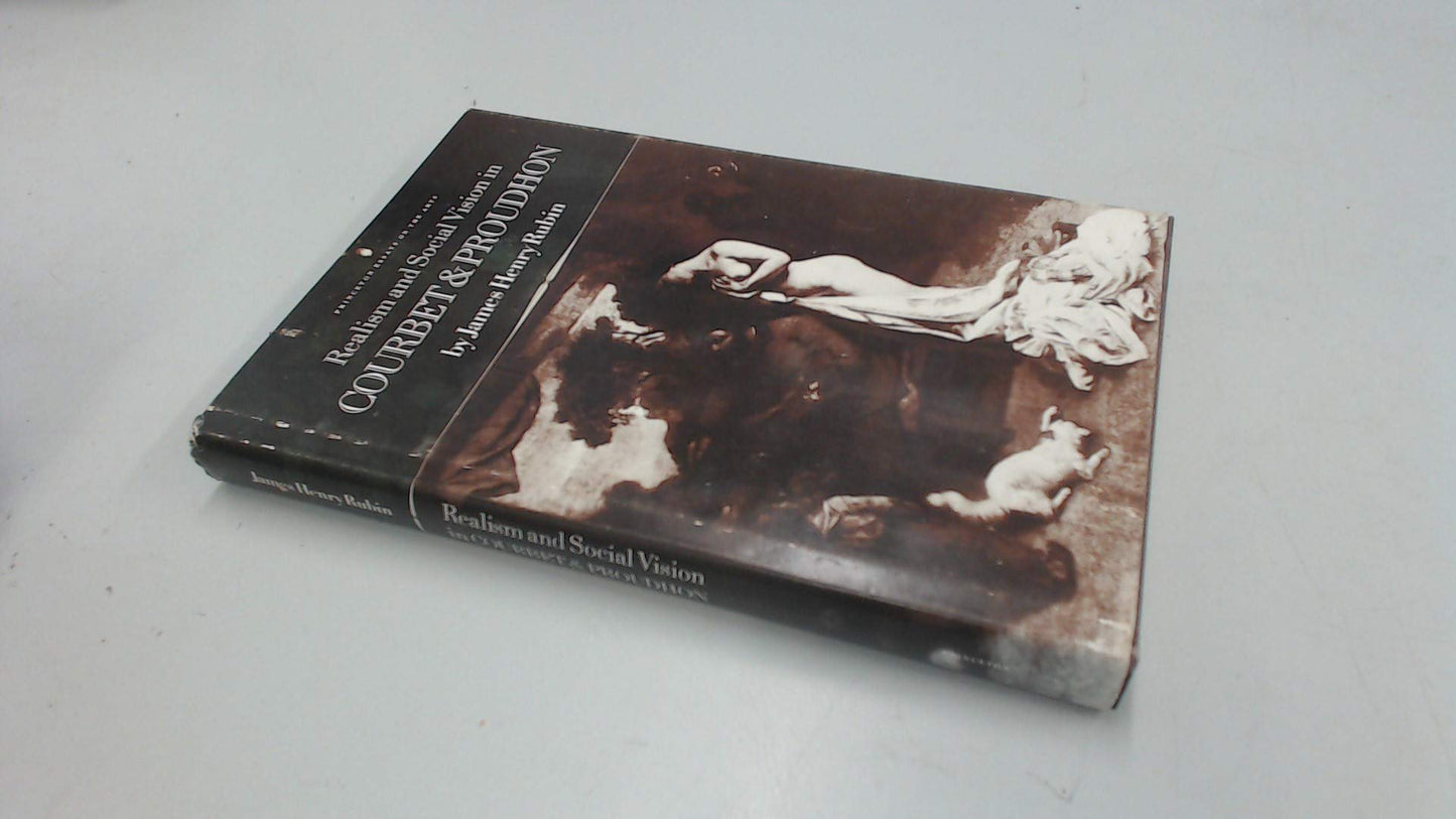 Realism and Social Vision in Courbet and Proudhon (Princeton Essays on the Arts) - 7743