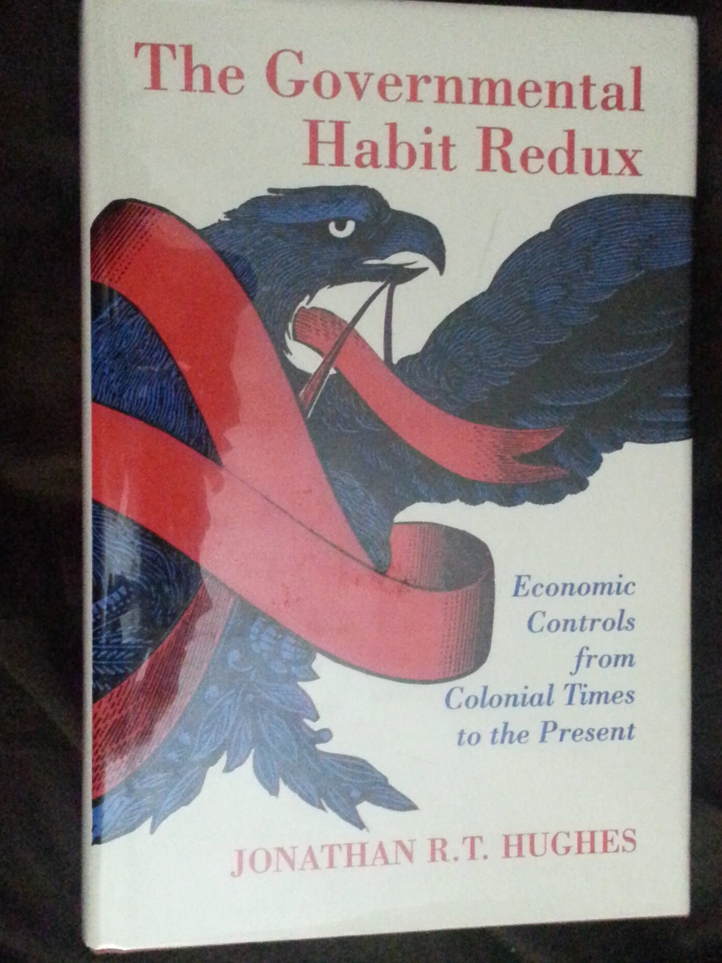 The Governmental Habit Redux: Economic Controls from Colonial Times to the Present (Princeton Legacy Library)