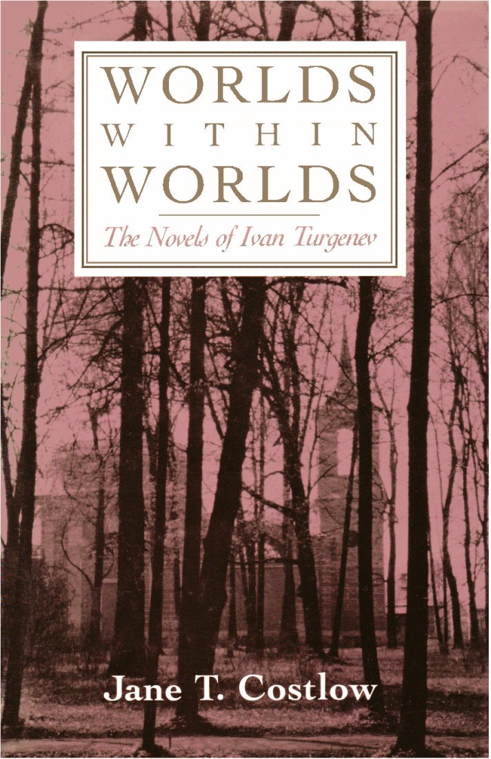 Worlds Within Worlds: The Novels of Ivan Turgenev - 1798