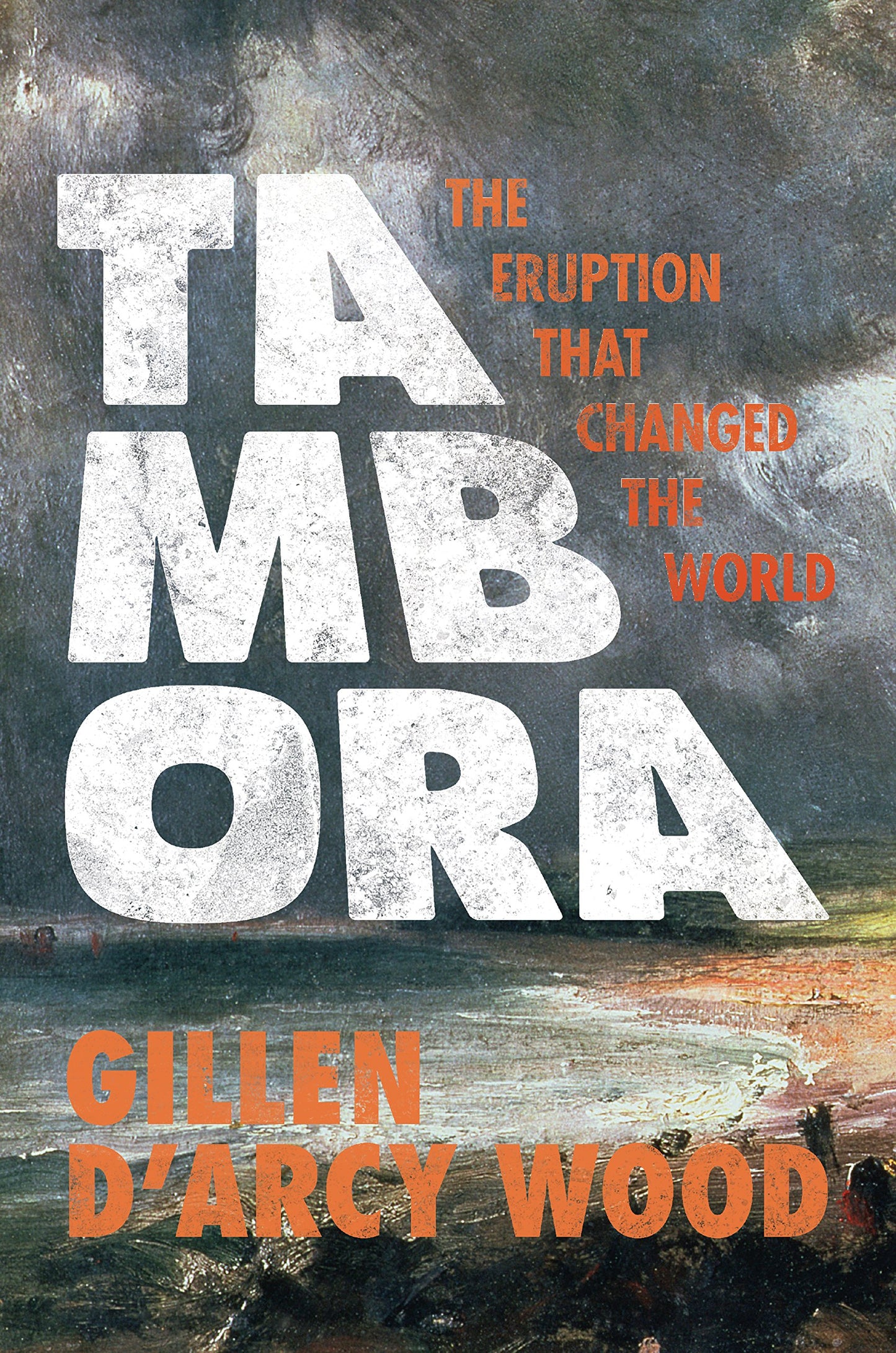 Tambora: The Eruption That Changed the World - 7573