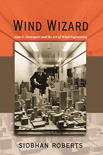 Wind Wizard: Alan G. Davenport and the Art of Wind Engineering