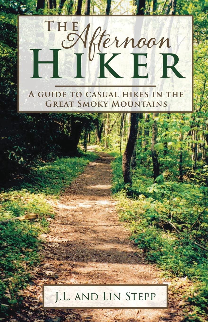The Afternoon Hiker: A Guide to Casual Hikes in the Great Smokey Mountains