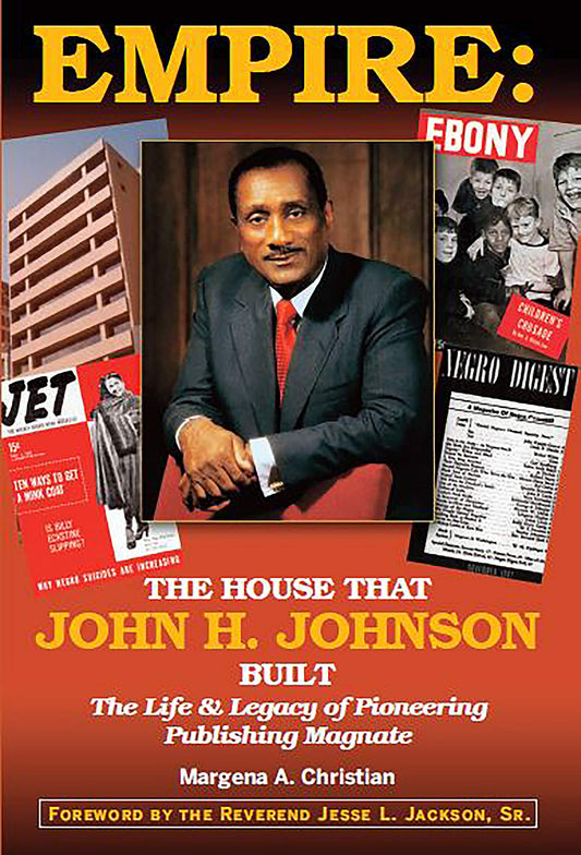 Empire: The House That John H. Johnson Built (The Life & Legacy of Pioneering Publishing Magnate) - 896