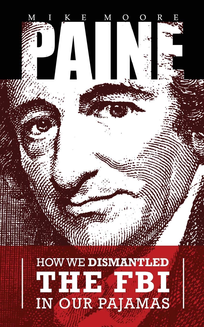 PAINE: How We Dismantled the FBI In Our Pajamas