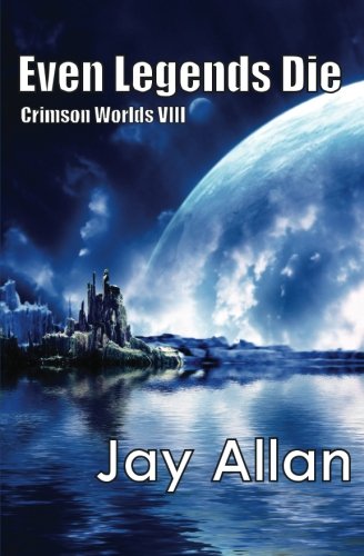 Even Legends Die: Crimson Worlds VIII
