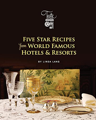 Five Star Recipes from World Famous Hotels & Resorts (Linda Lang's Taste of Travel) - 8541