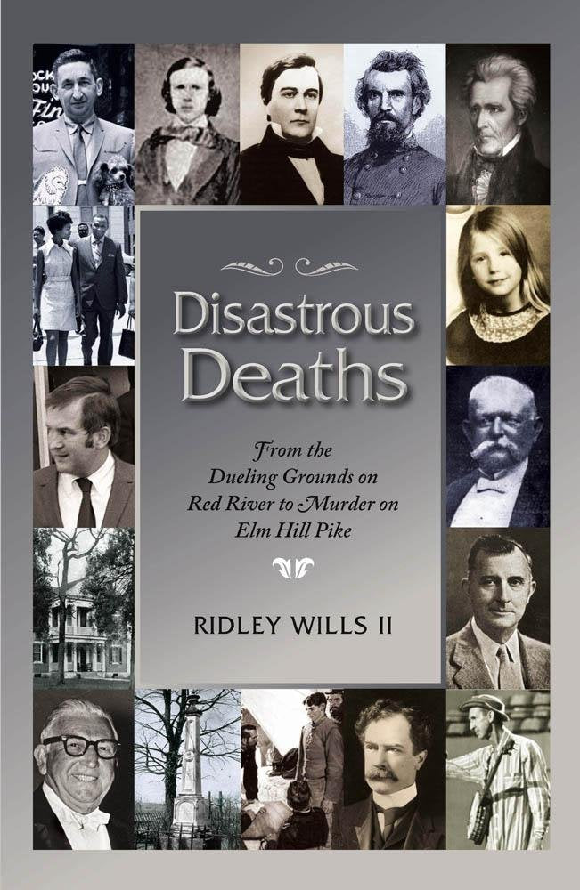 Disastrous Deaths: From the Dueling Grounds on Rd River to Murder on ELM Hill Pike - 5511