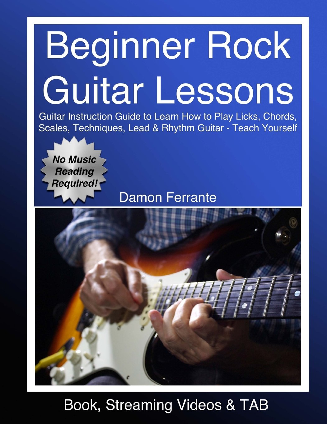 Beginner Rock Guitar Lessons: Guitar Instruction Guide to Learn How to Play Licks, Chords, Scales, Techniques, Lead & Rhythm Guitar - Teach Yourself (Book, Streaming Videos & TAB) - 1492