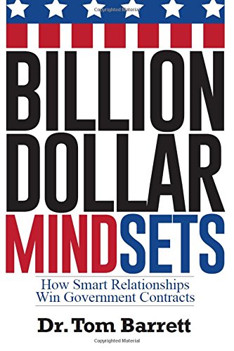 Billion Dollar Mindsets: How Smart Relationships Win Government Contracts