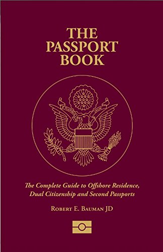 The Passport Book: The Complete Guide to Offshore Residence, Dual Citizenship and Second Passports - 7376