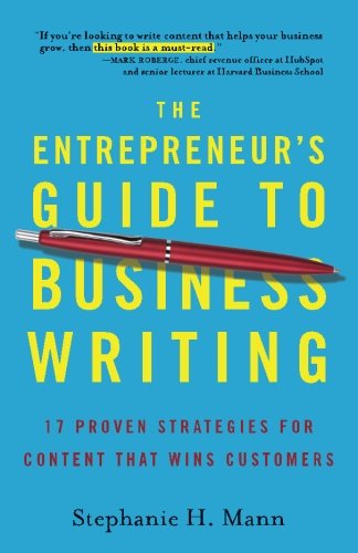 The Entrepreneur's Guide to Business Writing: 17 Proven Strategies for Content That Wins Customers