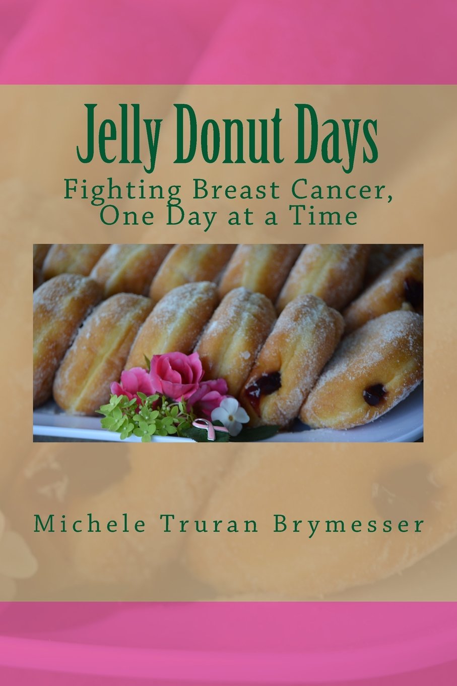 Jelly Donut Days: Fighting Breast Cancer, One Day at a Time - 8451