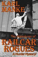 Adventures of Railcar Rogues: A Murder Mystery