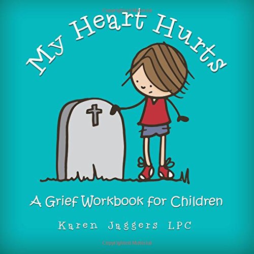My Heart Hurts: A Grief Workbook for Children