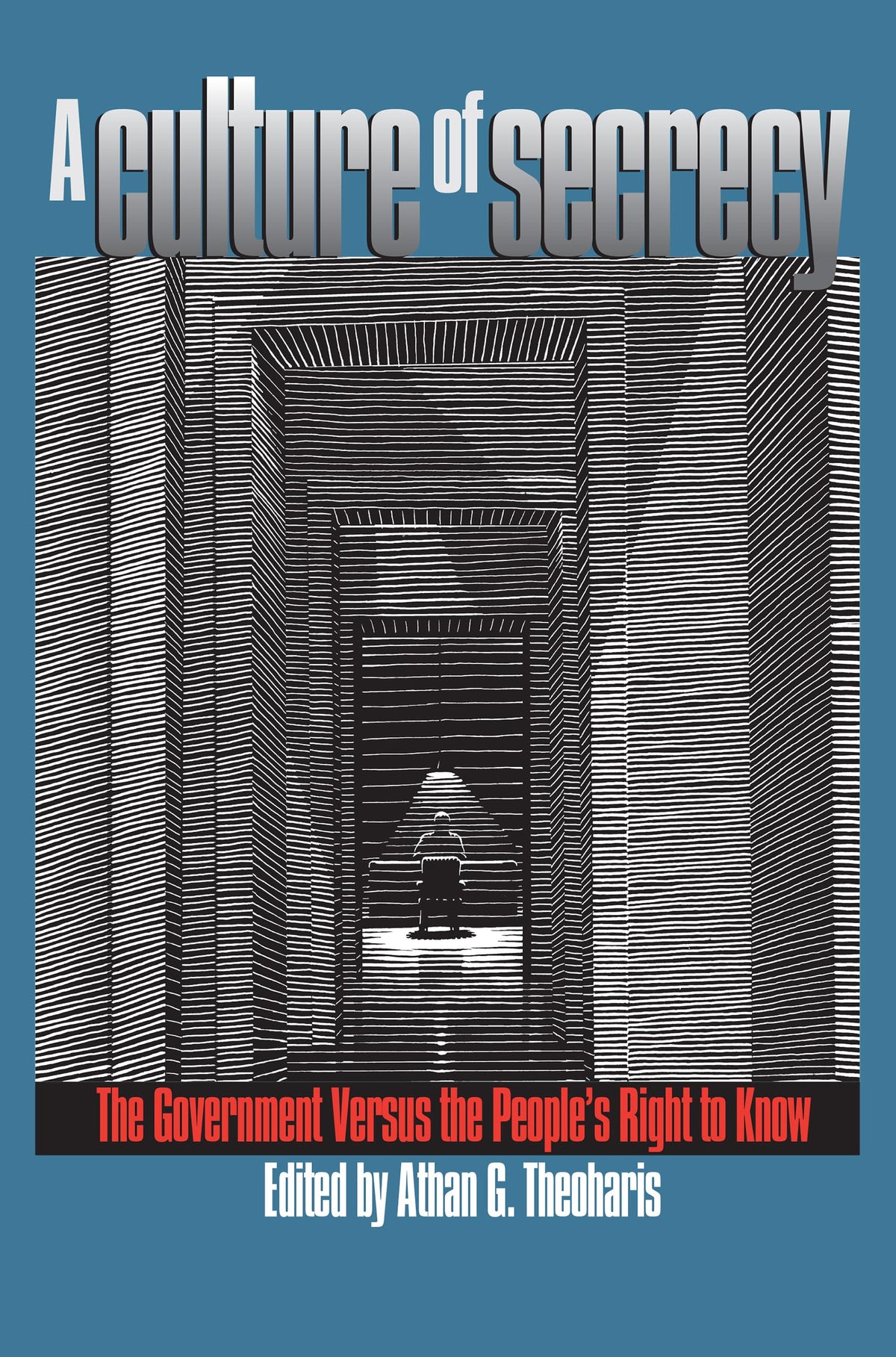 Culture of Secrecy: The Government Versus the People's Right to Know
