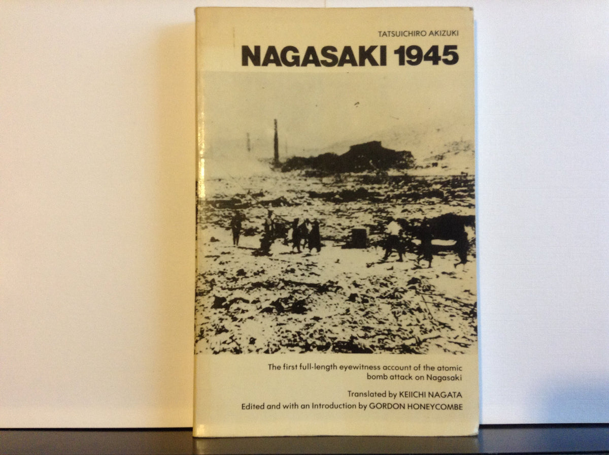 Nagasaki 1945: The First Full-length Eyewitness Account of the Atomic Bomb Attack on Nagasaki