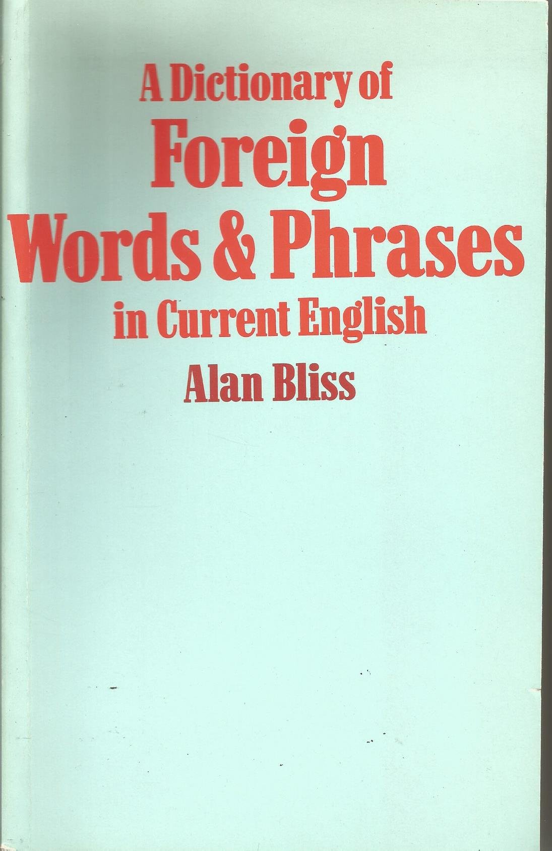 A Dictionary of Foreign Words & Phrases in Current English