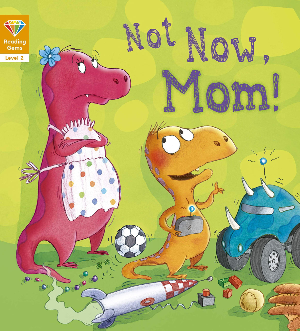 Not Now, Mom! (Level 2) (Reading Gems)