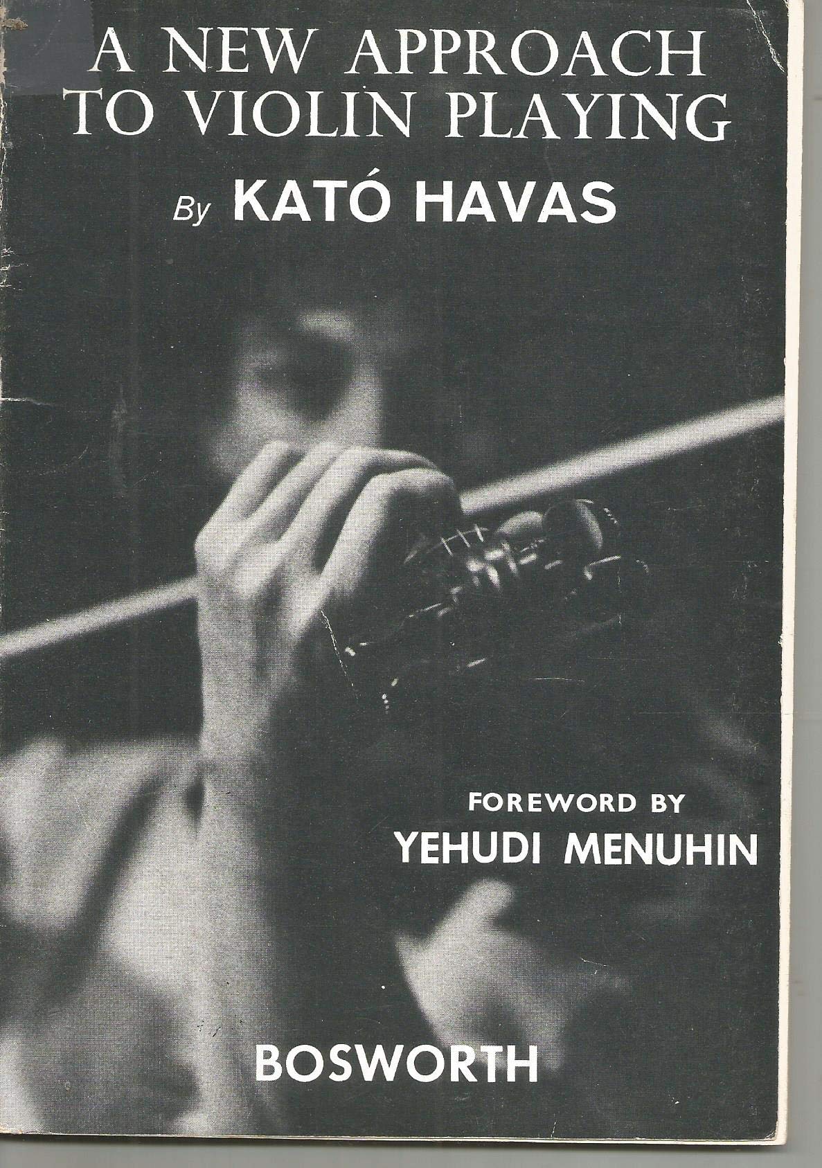 A New Approach to Violin Playing by Kato Havas - Violin Instruction and Solo Sheet Music | With a Foreword by Yehudi Menuhin | Practical Reference for Violin Pupils, Teachers, and Educators