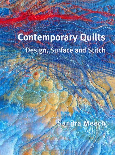 Contemporary Quilts: Design, Surface and Stitch