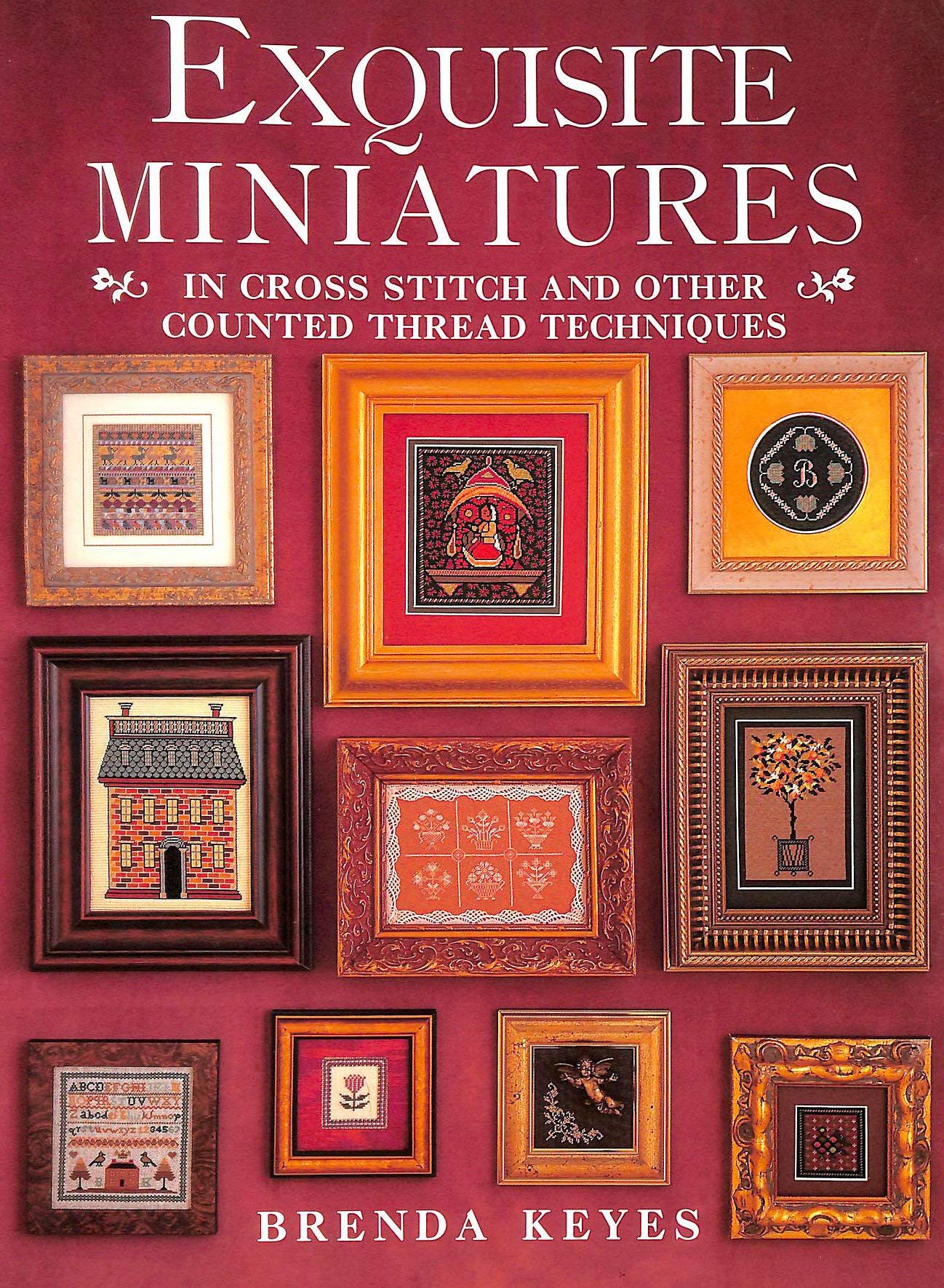 Exquisite Miniatures: In Cross Stitch and Other Counted Thread Techniques - 1567