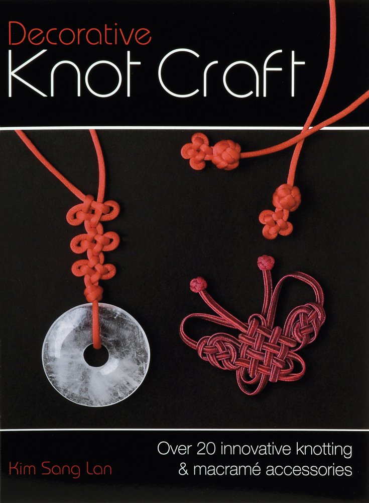 Decorative Knot Craft: Over 20 Innovative Knotting And Macrame Accessories