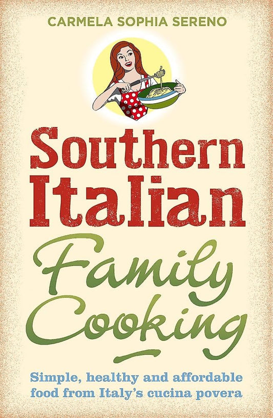 Southern Italian Family Cooking: Simple, Healthy and Affordable Food from Italy's Cucina Povera - 6331