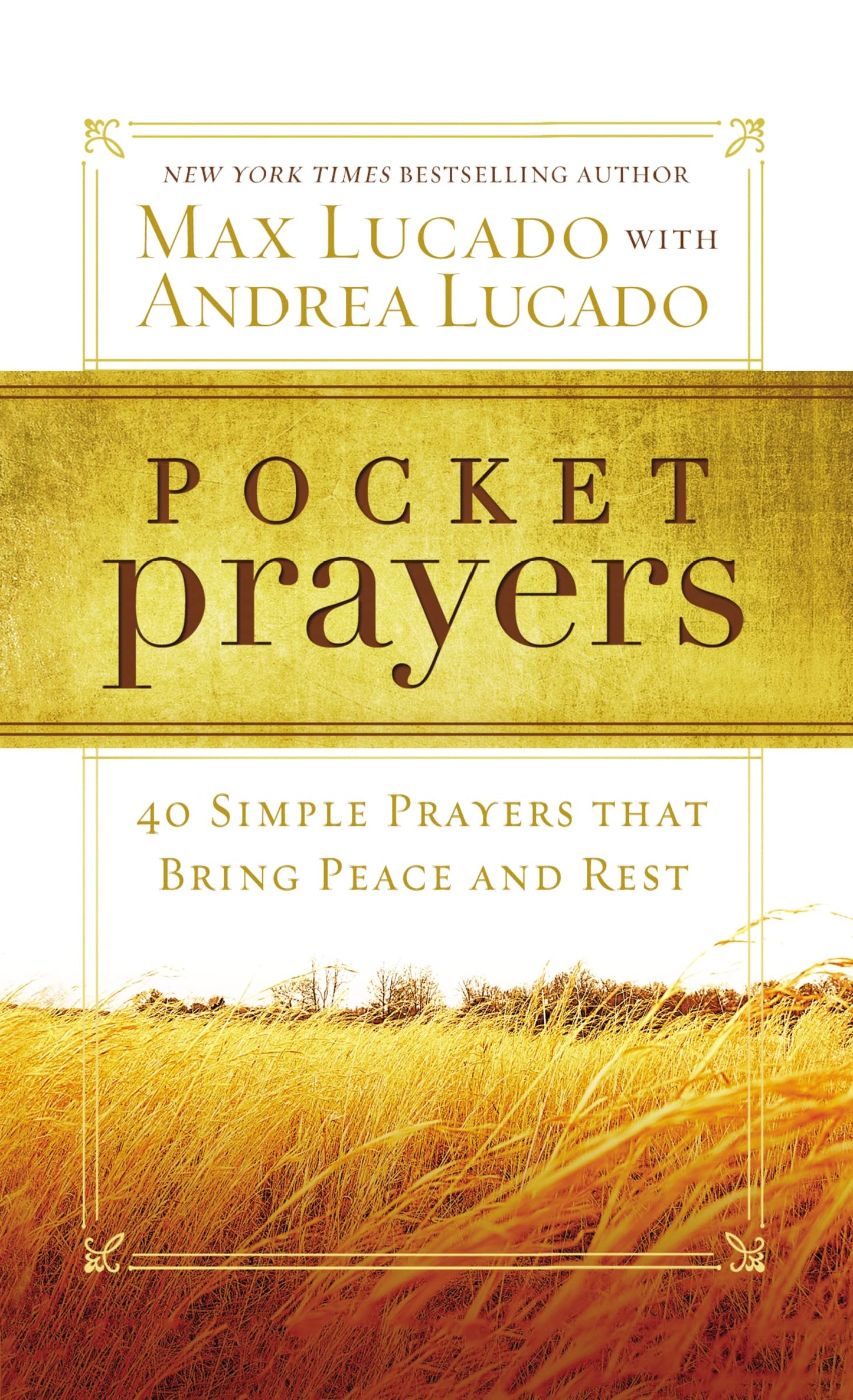 Pocket Prayers: 40 Simple Prayers that Bring Peace and Rest – The Perfect Christian Devotional Prayer and Scripture Gift (Pocket Prayers with Max Lucado)